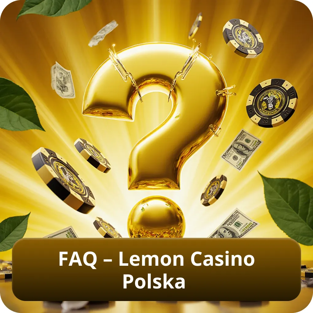 FAQ – Lemon Casino Polska, najczęstsze pytania i odpowiedzi FAQ – Lemon Casino Polska